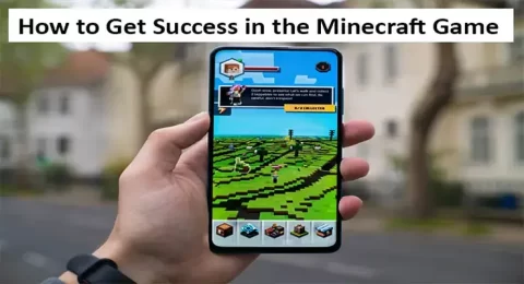 Best Ways to Get Success in the Minecraft Game